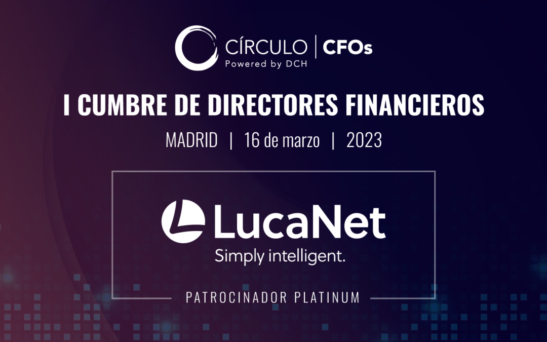 LucaNet Spain se incorpora a la primera edición de la Cumbre de Directores Financieros organizada por Círculo CFOs
