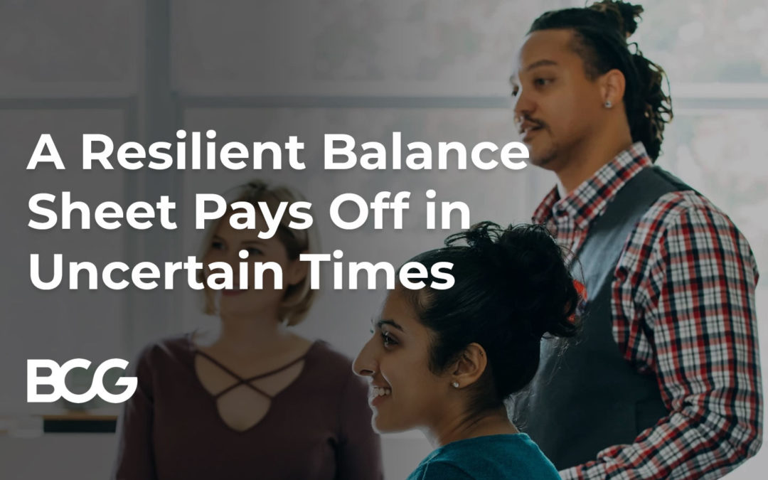A Resilient Balance Sheet Pays Off in Uncertain Times