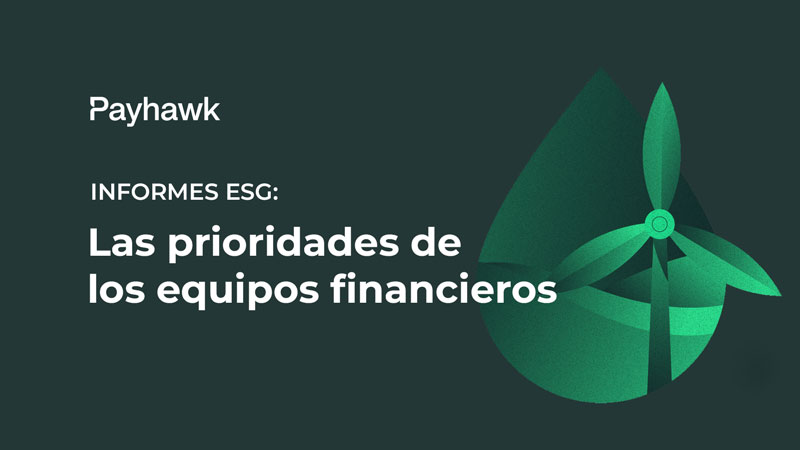 Informes ESG: Las prioridades de los equipos Financieros