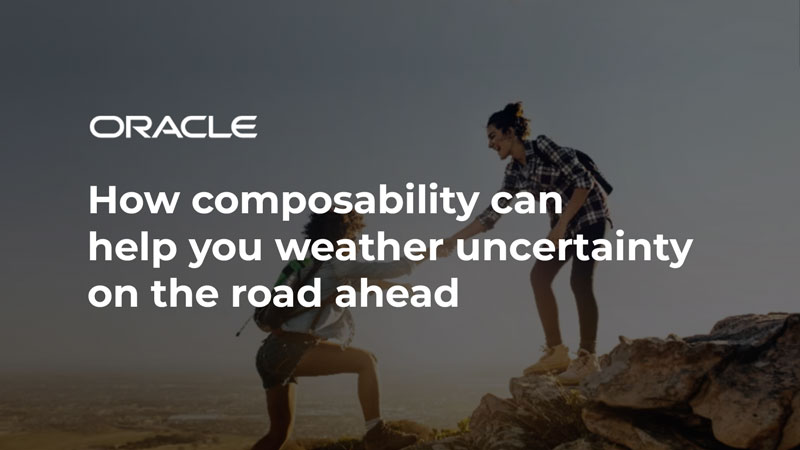 How composability can help you weather uncertainty on the road ahead